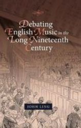 Debating English Music In The Long Nineteenth Century Hardcover