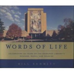 Words Of Life - Celebrating 50 Years Of The Hesburgh Library& 39 S Message Mural And Meaning Paperback New