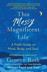 This Messy Magnificent Life - A Field Guide To Mind Body And Soul Paperback