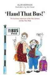 & 39 Haud That Bus & 39 - The Humorous Adventures Of Bus Pass Barbara & Bus Pass Molly Paperback