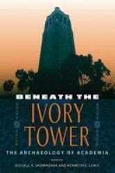 Beneath The Ivory Tower - The Archaeology Of Academia Paperback