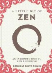 A Little Bit Of Zen - An Introduction To Zen Buddhism Hardcover