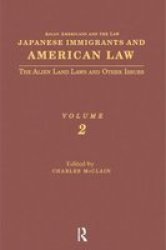 Japanese Immigrants and American Law: The Alien Land Laws and Other Issues Asian Americans and the Law: Historical and Contemporary Perspectives