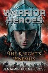 Warrior Heroes: The Knight's Enemies - Benjamin Hulme-cross Paperback