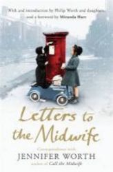 Letters To The Midwife - Correspondence With Jennifer Worth The Author Of Call The Midwife Paperback