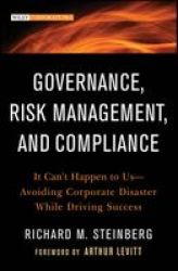 Governance, Risk Management, and Compliance - It Can't Happen to Us-Avoiding Corporate Disaster While Driving Success Hardcover