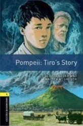 Oxford Bookworms Library: Level 1:: Pompeii: Tiro& 39 S Story - Graded Readers For Secondary And Adult Learners Paperback 3 Revised Edition