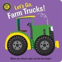 Spin Me Let& 39 S Go Farm Trucks Board Book
