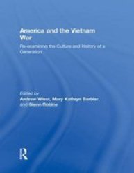 America And The Vietnam War - Re-examining The Culture And History Of A Generation Hardcover