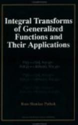 Integral Transforms of Generalized Functions and Their Applications