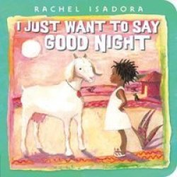 I Just Want To Say Good Night Board Book