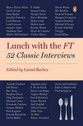 Lunch With The Ft - 52 Classic Interviews Paperback