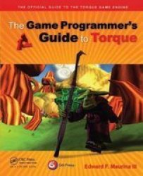 The Game Programmer& 39 S Guide To Torque - Under The Hood Of The Torque Game Engine Hardcover