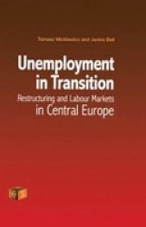 Unemployment In Transition - Restructuring And Labour Markets In Central Europe Hardcover