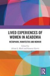 Lived Experiences Of Women In Academia - Metaphors Manifestos And Memoir Hardcover