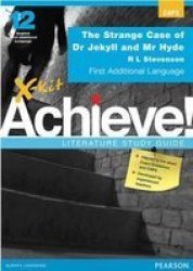 X-kit Achieve The Strange Case Of Dr Jekyll And Mr Hyde: English First Additional Language : Grade 12 : Study Guide