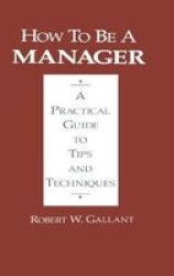 How To Be A Manager - A Practical Guide To Tips And Techniques Hardcover New