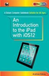 An Introduction To Th Ipad With IOS12 Paperback