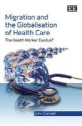 Migration and the Globalisation of Health Care: The Health Worker Exodus?