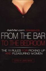 AskMen.com Presents From the Bar to the Bedroom: The 11 Rules for Picking Up and Pleasuring Women