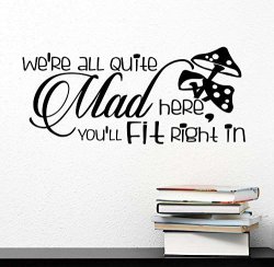 Wall Decal 2 We're All Quite Mad Here You'll Fit Right In Mad Hatter Wild Mushrooms. Vinyl Wall Decal Decor Quotes Sayings Inspirational Wall Art