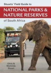 Stuarts& 39 Field Guide To National Parks And Nature Reserves Of South Africa Paperback Annotated Ed