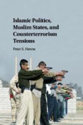 Islamic Politics Muslim States And Counterterrorism Tensions Paperback