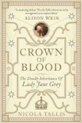 Crown Of Blood - The Deadly Inheritance Of Lady Jane Grey Hardcover