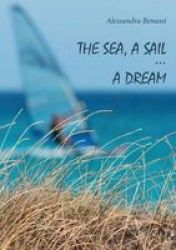 The Sea A Sail... A Dream Abridged Paperback Abridged Ed.