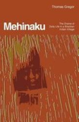 The Mehinaku: The Drama Of Daily Life In A Brazilian Indian Village