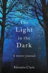Light In The Dark - Horatio Clare Paperback