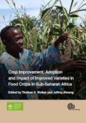 Crop Improvement Adoption And Impact Of Improved Varieties In Food Crops In Sub-saharan Africa Hardcover