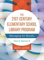 The 21ST-CENTURY Elementary School Library Program: Managing For Results 2ND Edition