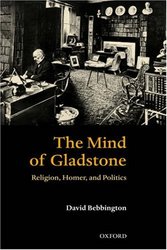 The Mind of Gladstone: Religion, Homer, and Politics