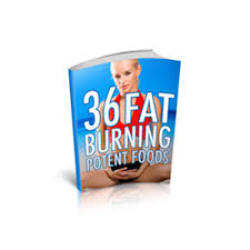 36 Fat Burning Foods Plus Free Amazing Weight Loss Tips Ebook