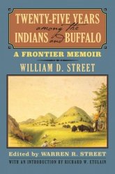 Twenty-five Years Among The Indians And Buffalo - A Frontier Memoir Hardcover