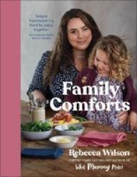 Family Comforts - Simple Heartwarming Food To Enjoy Together - From The Bestselling Author Of What Mummy Makes Hardcover