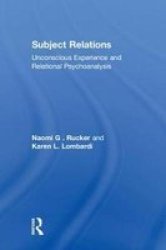 Subject Relations - Unconscious Experience and Relational Psychoanalysis