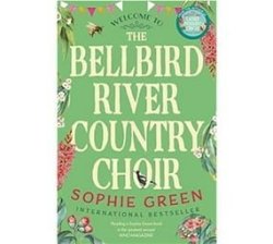 The Bellbird River Country Choir - A Heartwarming Story About New Friends And New Starts From The International Bestseller Paperback