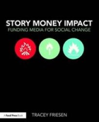 Story Money Impact - Funding Media For Social Change Paperback