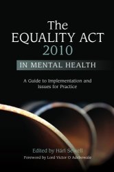 The Equality Act 2010 In Mental Health: A Guide To Implementation And Issues For Practice