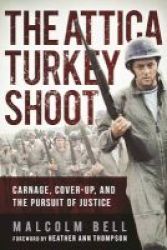 The Attica Turkey Shoot - Carnage Cover-up And The Pursuit Of Justice Hardcover