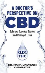 A Doctor's Perspective On Cbd Oil: Science Success Stories And Changed Lives