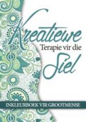Kreatiewe Terapie Vir Die Siel - Inkleurboek Vir Grootmense Afrikaans Paperback