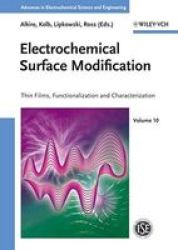 Electrochemical Surface Modification: Thin Films, Functionalization and Characterization Advances in Electrochemical Sciences and Engineering