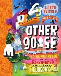 Other Goose: Re-nurseried And Re-rhymed Childrens Classics By J. Otto Seibold 2010 New