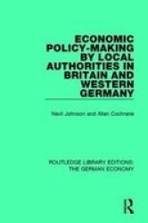 Economic Policy-making By Local Authorities In Britain And Western Germany Paperback