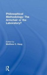Philosophical Methodology: The Armchair Or The Laboratory? Hardcover New