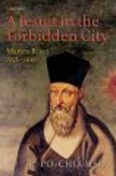Jesuit in the Forbidden City: Matteo Ricci 1552-1610