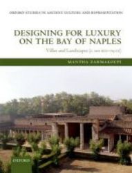 Designing For Luxury On The Bay Of Naples: Villas And Landscapes c. 100 Bce - 79 Ce